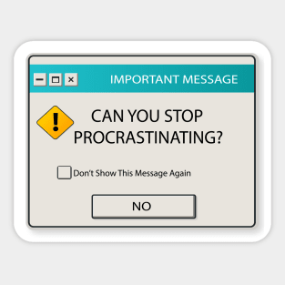 Can You Stop Procrastinating Windows Warning Sticker